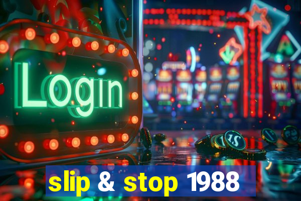 slip & stop 1988